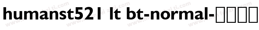 humanst521 lt bt-normal字体转换
